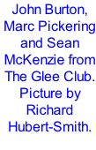 John Burton, Marc Pickering and Sean McKenzie from The Glee Club. Picture by Richard Hubert-Smith.