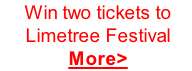 Win two tickets to Limetree Festival More>