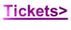 Tickets>