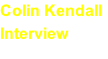 Colin Kendall Interview Click